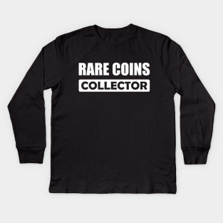 Rare Coins Collector w Kids Long Sleeve T-Shirt